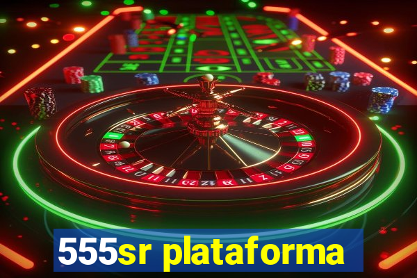 555sr plataforma